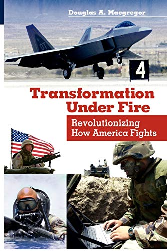 Transformation Under Fire: Revolutionizing How America Fights von Bloomsbury
